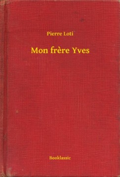 Pierre Loti - Mon frere Yves