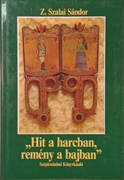 Z. Szalai S�ndor - "Hit a harcban, rem�ny a bajban"