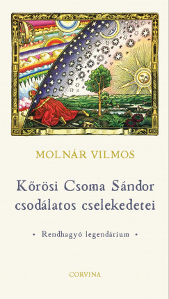 Molnr Vilmos - Krsi Csoma Sndor csodlatos cselekedetei - Rendhagy legendrium