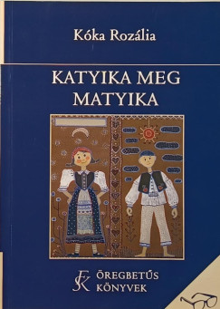 Kka Rozlia - Katyika meg Matyika