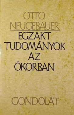 Otto Neugebauer - Egzakt tudom�nyok az �korban