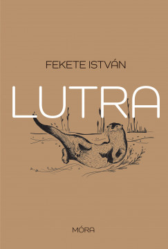 Fekete Istvn - Lutra - Egy vidra regnye