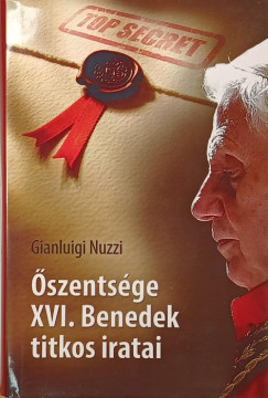 Gianluigi Nuzzi - szentsge XVI. Benedek titkos iratai