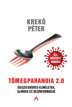 Krek Pter - Tmegparanoia 2.0 - sszeeskvs-elmletek, lhrek s dezinformci
