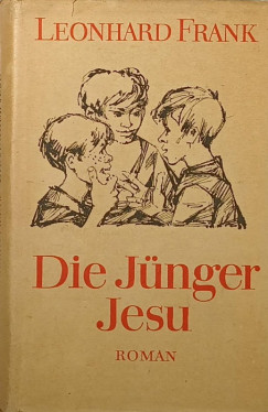 Leonhard Frank - Die Jünger Jesu