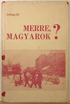 Nadányi Pál - Merre, magyarok?