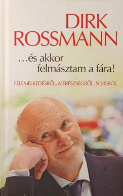 Dirk Rossmann - ...és akkor felmásztam a fára!