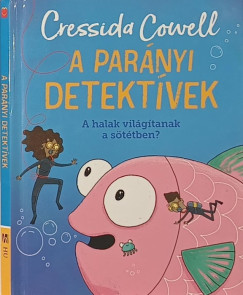 Cressida Cowell - A parányi detektívek - A halak világítanak a sötétben?