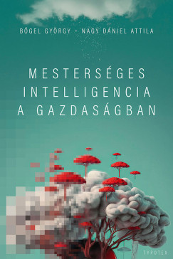 Bgel Gyrgy - Nagy Dniel Attila - Mestersges intelligencia a gazdasgban