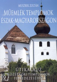 Muszbek Zoltn - Memlk templomok szak-Magyarorszgon