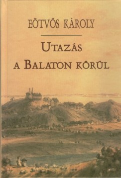 Etvs Kroly - Utazs a Balaton krl