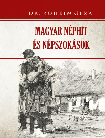Róheim Géza - Magyar néphit és népszokások