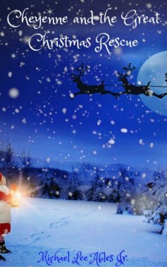 Michael Lee Ables Jr. - Cheyenne and the Great Christmas Rescue
