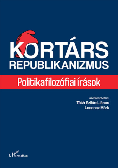 Losoncz Márk  (Szerk.) - Tóth Szilárd János  (Szerk.) - Kortárs republikanizmus