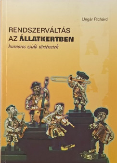 Ung�r Rich�rd - Rendszerv�lt�s az �llatkertben