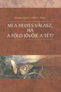 Norman Myers - Julien L. Simon - Mi a helyes vlasz, ha a Fld jvje a tt?