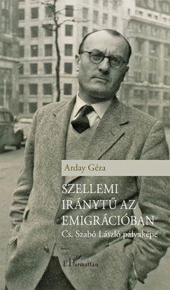 Arday Gza - Szellemi irnyt az emigrciban