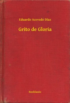 Eduardo Acevedo D�az - Grito de Gloria