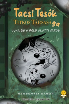 Bessenyei Gábor - TacsiTesók titkos társasága 2. - Luna és a föld alatti város