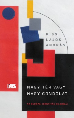 Kiss Lajos Andrs - Horgas Judit   (Szerk.) - Levendel Jlia   (Szerk.) - Nagy tr vagy nagy gondolat