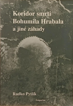 Radko Pytlk - Koridor smrti Bohumila Hrabala a jin zhady