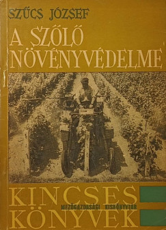 Szűcs József - A szőlő növényvédelme