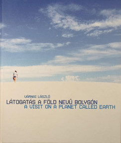 Várnai László - Látogatás a Föld nevű bolygón - A Visit on a Planet Called Earth