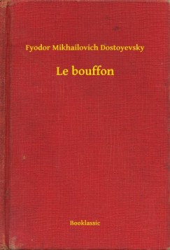 Fyodor Mikhailovich Dostoyevsky - Le bouffon