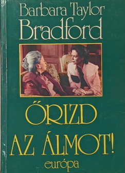 Barbara Taylor Bradford - Őrizd az álmot!
