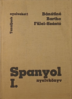 Bnti Nndorn - Dr. Bartha va - Flei-Sznt Endre - Spanyol nyelvknyv I.