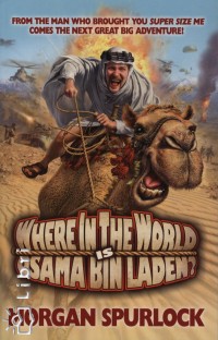 Morgan Spurlock - Where in the World is Osama Bin Laden?