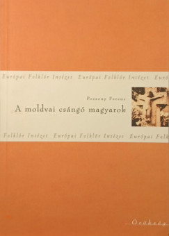 Pozsonyi Ferenc - A moldvai csng magyarok