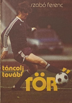 Szab� Ferenc - T�ncolj tov�bb, T�r�!