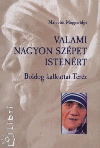 Malcolm Muggeridge - Valami nagyon szpet istenrt