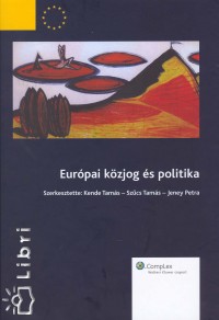 Jeney Petra   (Szerk.) - Kende Tams   (Szerk.) - Szcs Tams   (Szerk.) - Eurpai kzjog s politika
