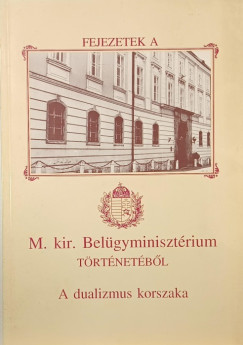 Botos Jnos - Fejezetek a M. kir. Belgyminisztrium trtnetbl