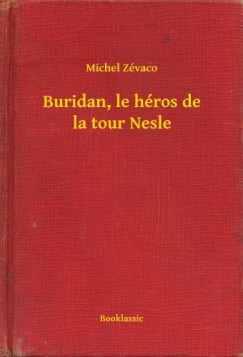 Michel Z�vaco - Buridan, le h�ros de la tour Nesle