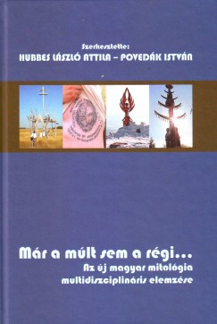 Hubbes Lszl Attila - Povedk Istvn - Mr a mlt sem a rgi...