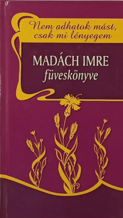 Madch Imre - Nem adhatok mst, csak mi lnyegem