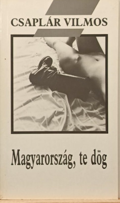 Csaplr Vilmos - Magyarorszg, te dg