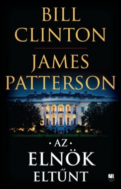 James Patterson Bill Clinton - - Az elnk eltnt