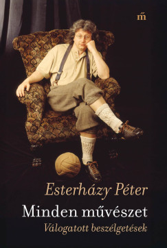 Esterházy Péter - Minden művészet