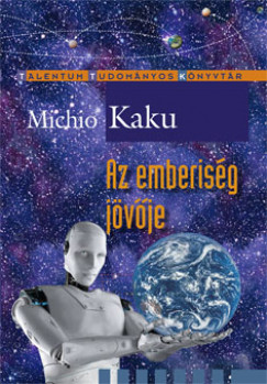 Michio Kaku - Az emberiség jövõje
