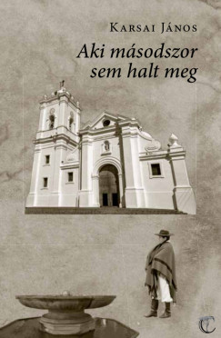 Karsai Jnos - Aki msodszor sem halt meg