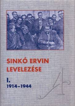 Kovcs Jzsef   (Szerk.) - SINK ERVIN LEVELEZSE I.