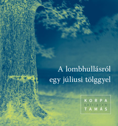 Korpa Tams - A lombhullsrl egy jliusi tlggyel