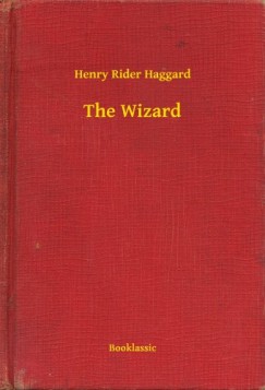 Henry Rider Haggard - The Wizard