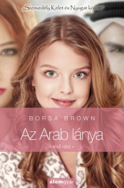 Borsa Brown - Az Arab lnya 1. - Szenvedly Kelet s Nyugat kzt