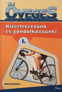 veges Jzsef - Ksrletezznk s gondolkozzunk! I.