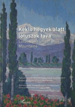 Kakas Beta   (Szerk.) - Szilgyi Zsolt   (Szerk.) - Kkl hegyek alatt ltuszok tava - Lotus Lakes under Blue Mountains
